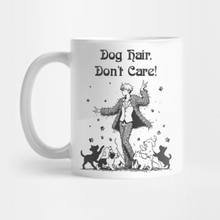 Dog Hair Don't Care Mug